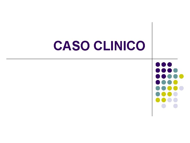 CASO CLINICO 