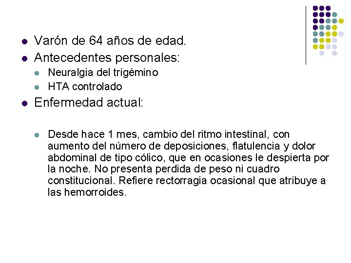 l l Varón de 64 años de edad. Antecedentes personales: l l l Neuralgia