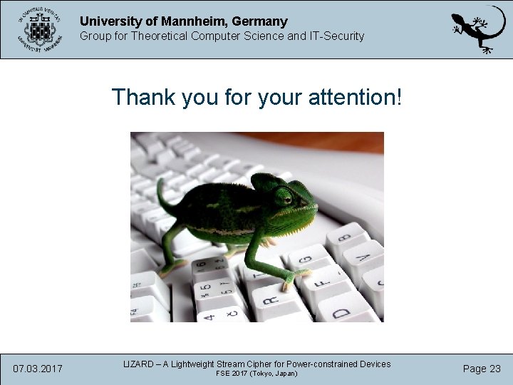 University of Mannheim, Germany Group for Theoretical Computer Science and IT-Security Thank you for