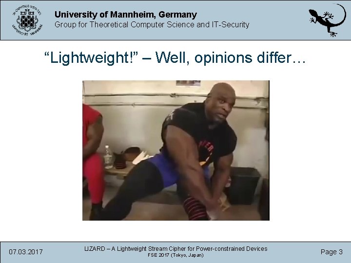University of Mannheim, Germany Group for Theoretical Computer Science and IT-Security “Lightweight!” – Well,