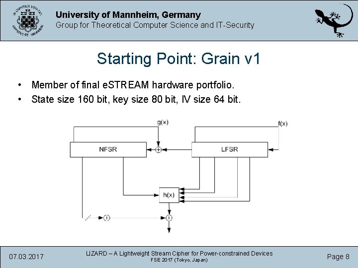 University of Mannheim, Germany Group for Theoretical Computer Science and IT-Security Starting Point: Grain