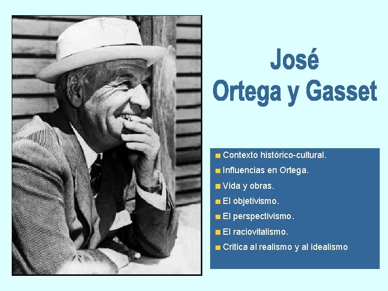  Contexto histórico-cultural. Influencias en Ortega. Vida y obras. El objetivismo. El perspectivismo. El