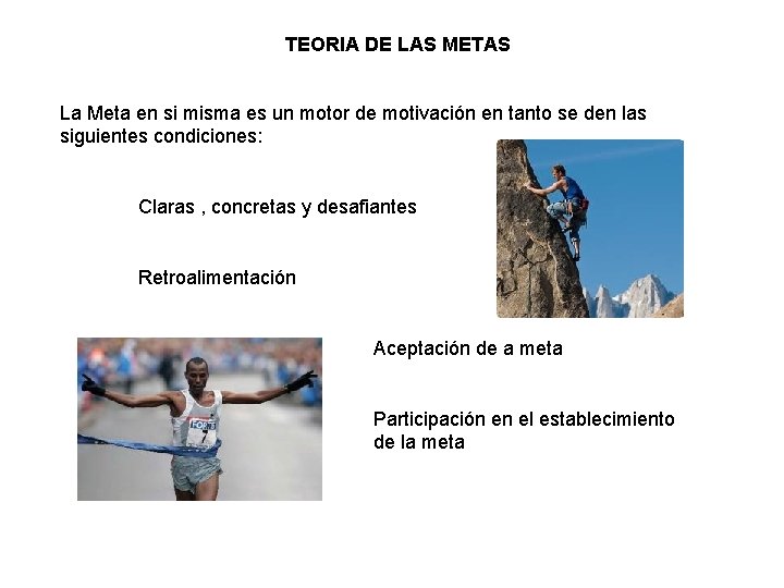 TEORIA DE LAS METAS La Meta en si misma es un motor de motivación