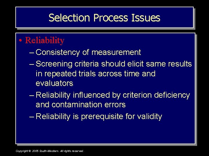 Selection Process Issues • Reliability – Consistency of measurement – Screening criteria should elicit