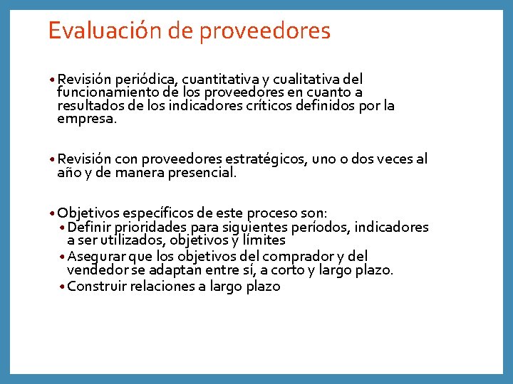 Evaluación de proveedores • Revisión periódica, cuantitativa y cualitativa del funcionamiento de los proveedores