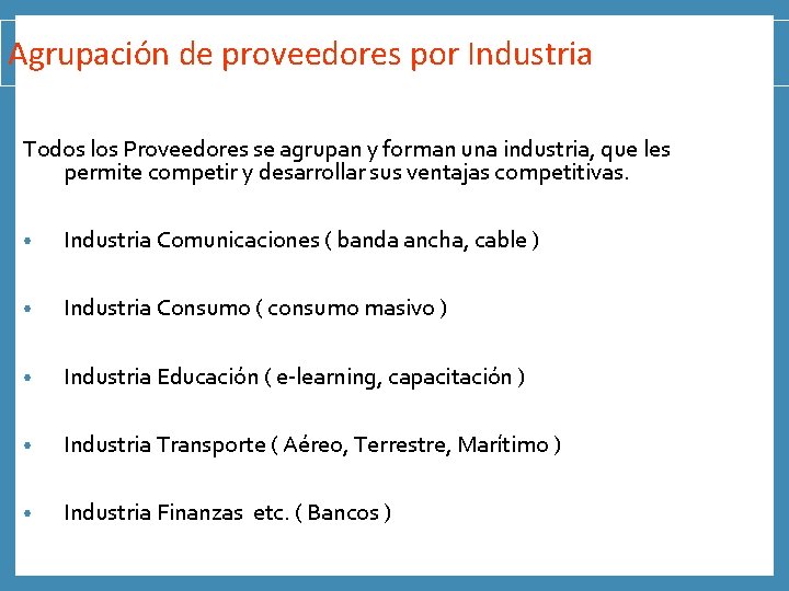 Agrupación de proveedores por Industria Todos los Proveedores se agrupan y forman una industria,