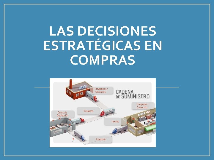 LAS DECISIONES ESTRATÉGICAS EN COMPRAS 