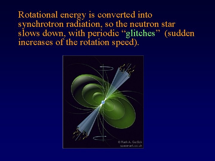 Rotational energy is converted into synchrotron radiation, so the neutron star slows down, with