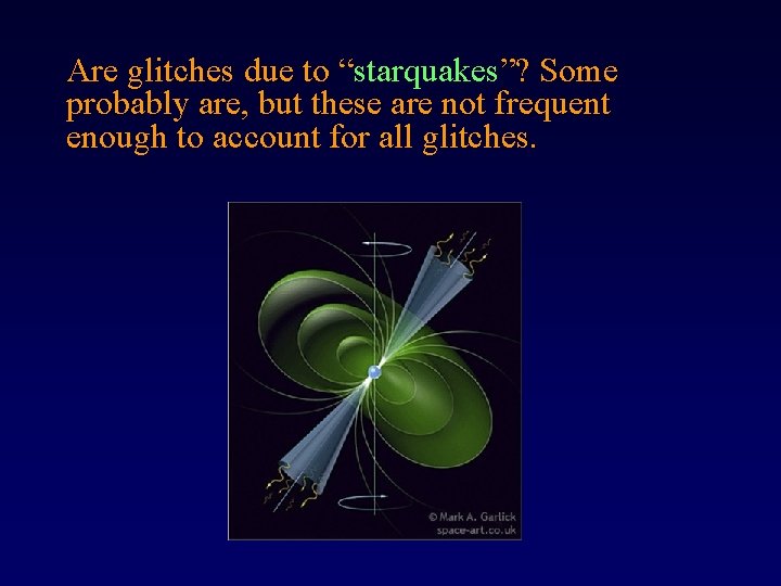 Are glitches due to “starquakes”? Some probably are, but these are not frequent enough