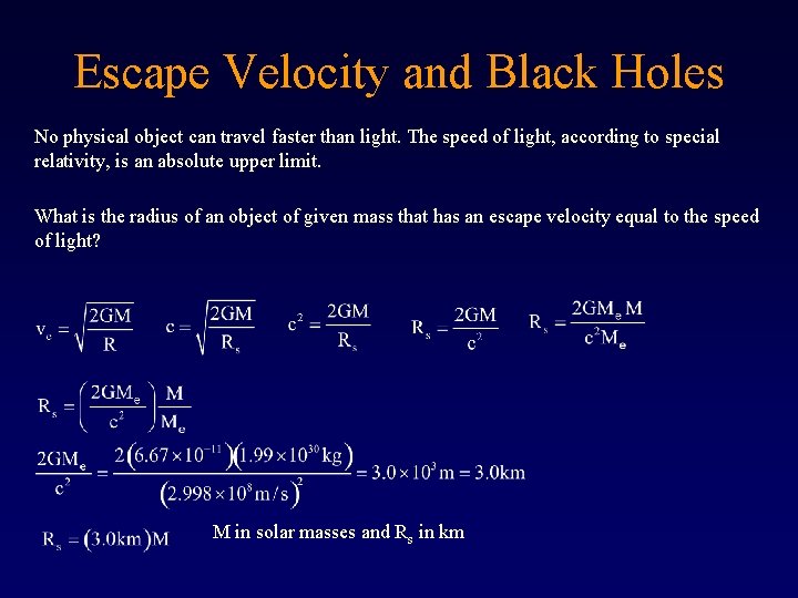 Escape Velocity and Black Holes No physical object can travel faster than light. The