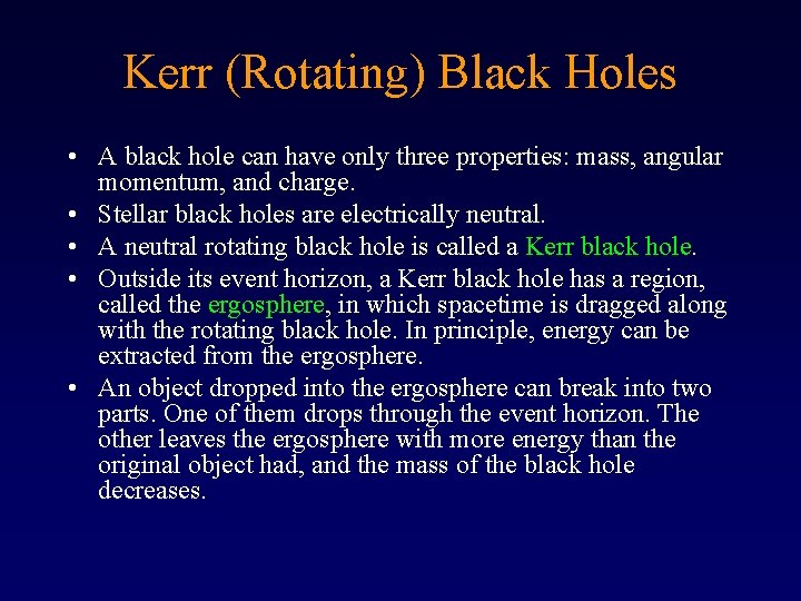 Kerr (Rotating) Black Holes • A black hole can have only three properties: mass,