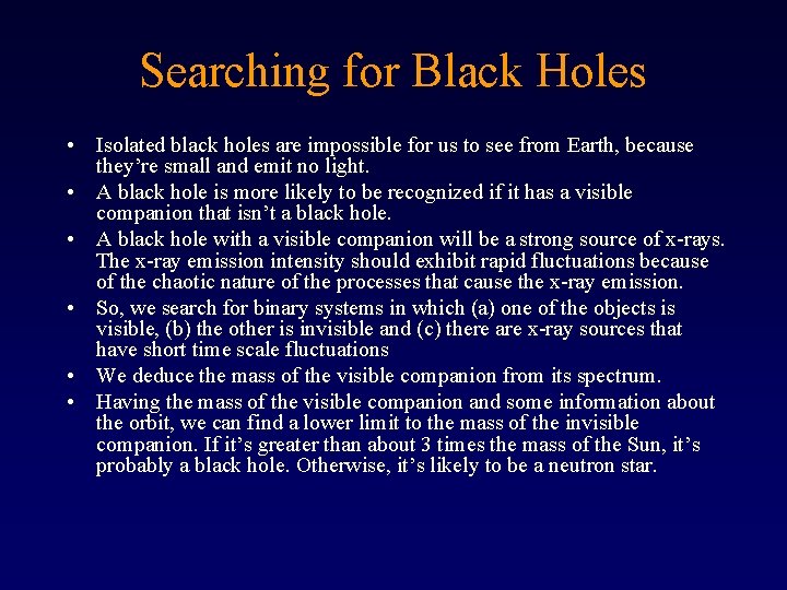 Searching for Black Holes • Isolated black holes are impossible for us to see