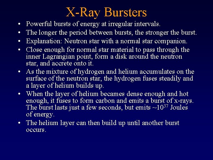 X-Ray Bursters • • Powerful bursts of energy at irregular intervals. The longer the