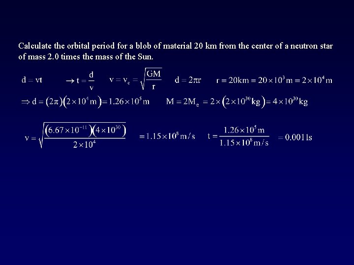 Calculate the orbital period for a blob of material 20 km from the center