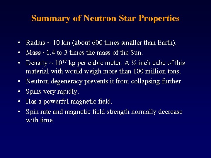 Summary of Neutron Star Properties • Radius ~ 10 km (about 600 times smaller