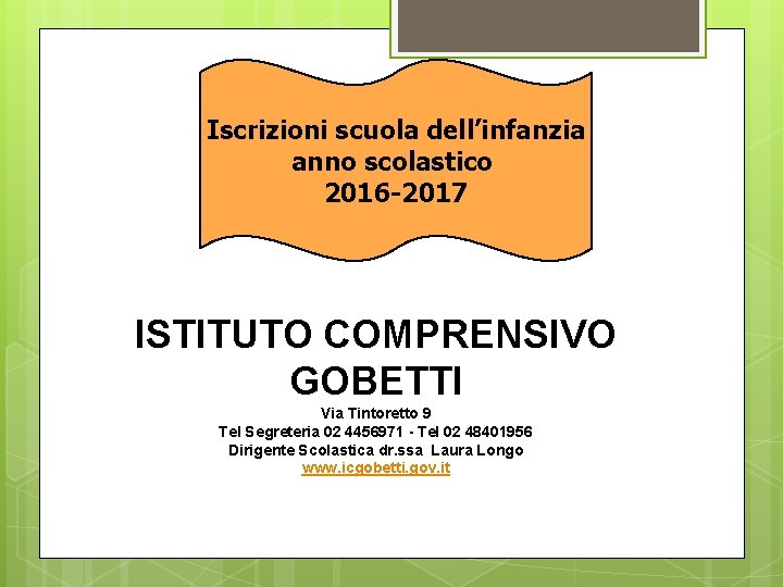 Iscrizioni scuola dell’infanzia anno scolastico 2016 -2017 ISTITUTO COMPRENSIVO GOBETTI Via Tintoretto 9 Tel