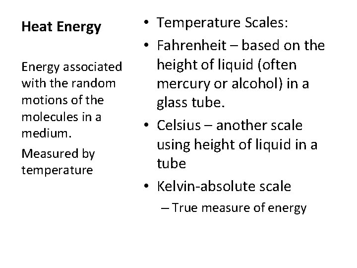 Heat Energy associated with the random motions of the molecules in a medium. Measured