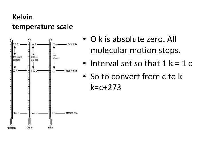 Kelvin temperature scale • O k is absolute zero. All molecular motion stops. •