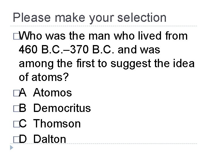 Please make your selection �Who was the man who lived from 460 B. C.