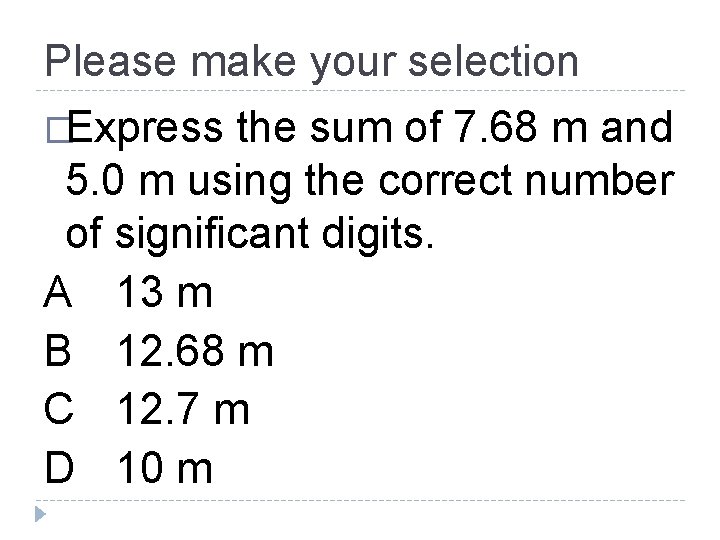 Please make your selection �Express the sum of 7. 68 m and 5. 0