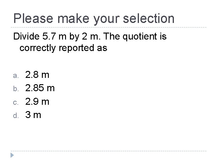 Please make your selection Divide 5. 7 m by 2 m. The quotient is