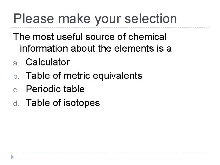 Please make your selection The most useful source of chemical information about the elements