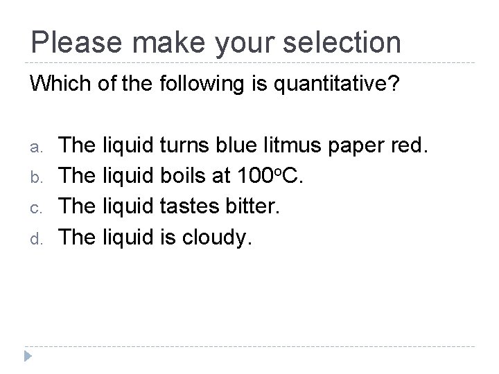 Please make your selection Which of the following is quantitative? a. b. c. d.