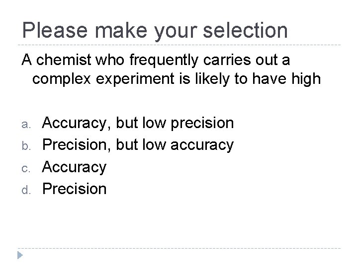 Please make your selection A chemist who frequently carries out a complex experiment is