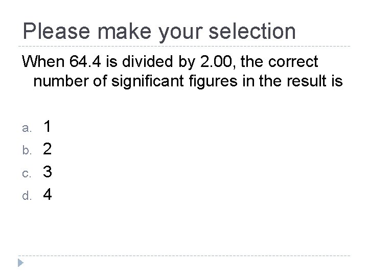 Please make your selection When 64. 4 is divided by 2. 00, the correct