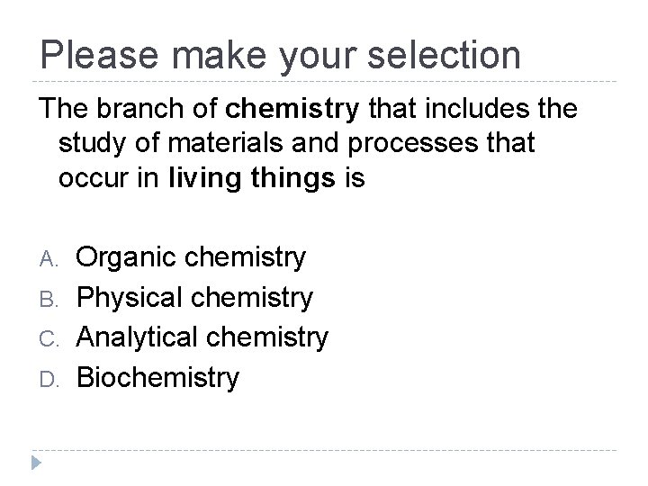Please make your selection The branch of chemistry that includes the study of materials