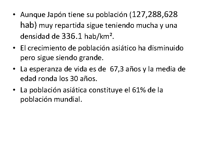  • Aunque Japón tiene su población (127, 288, 628 hab) muy repartida sigue