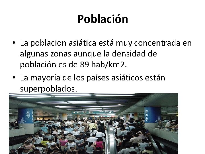 Población • La poblacion asiática está muy concentrada en algunas zonas aunque la densidad