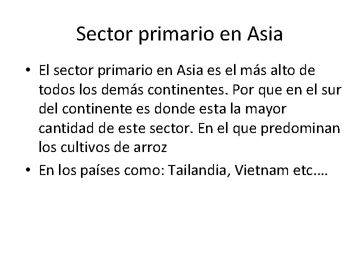 Sector primario en Asia • El sector primario en Asia es el más alto