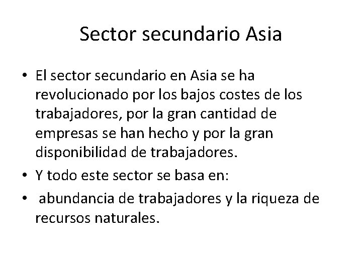 Sector secundario Asia • El sector secundario en Asia se ha revolucionado por los