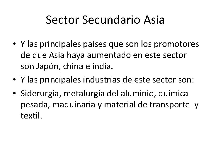 Sector Secundario Asia • Y las principales países que son los promotores de que