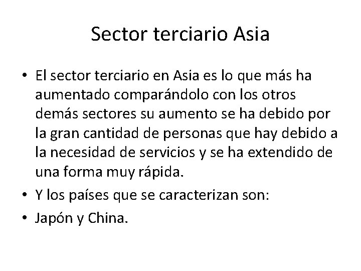 Sector terciario Asia • El sector terciario en Asia es lo que más ha