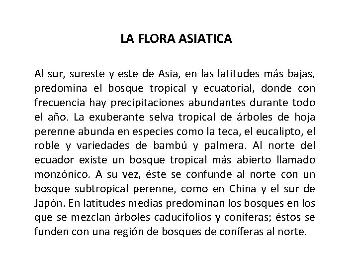 LA FLORA ASIATICA Al sur, sureste y este de Asia, en las latitudes más