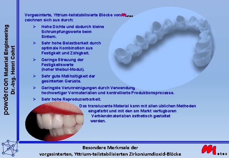 Dr. -Ing. Henri Cohrt powdercon Material Engineering Vorgesinterte, Yttrium-teilstabilisierte Blöcke von zeichnen sich aus Dr. -Ing. Henri Cohrt powdercon Material Engineering Vorgesinterte, Yttrium-teilstabilisierte Blöcke von zeichnen sich aus
