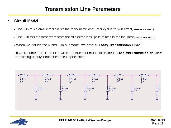 Transmission Line Parameters • Circuit Model - The R in this element represents the Transmission Line Parameters • Circuit Model - The R in this element represents the