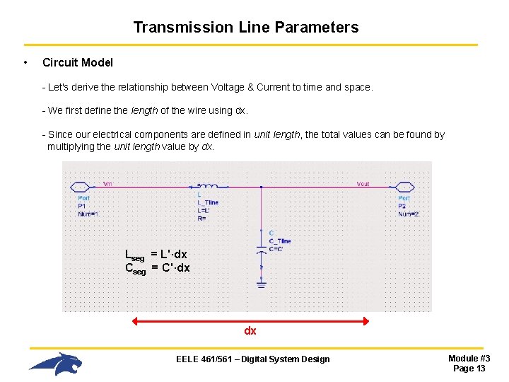 Transmission Line Parameters • Circuit Model - Let's derive the relationship between Voltage & Transmission Line Parameters • Circuit Model - Let's derive the relationship between Voltage &