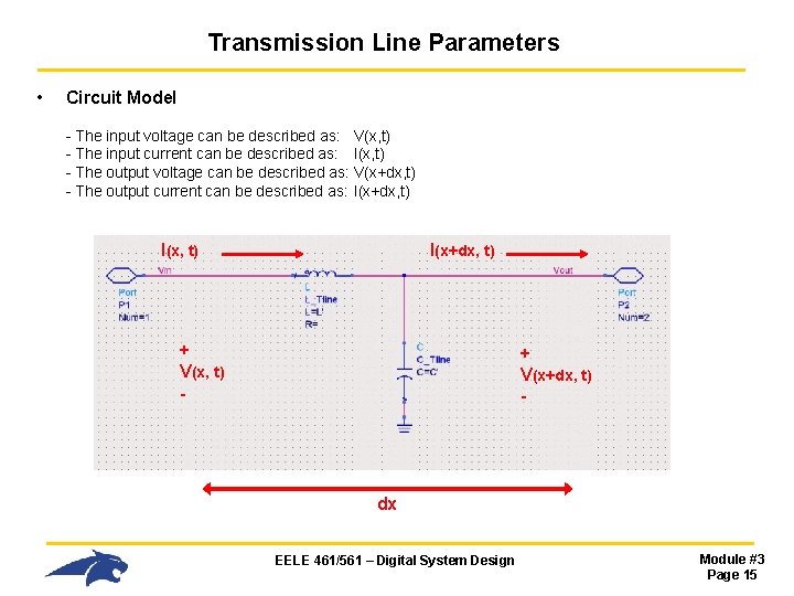 Transmission Line Parameters • Circuit Model - The input voltage can be described as: Transmission Line Parameters • Circuit Model - The input voltage can be described as: