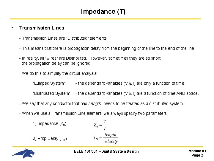 Impedance (T) • Transmission Lines - Transmission Lines are “Distributed” elements - This means Impedance (T) • Transmission Lines - Transmission Lines are “Distributed” elements - This means