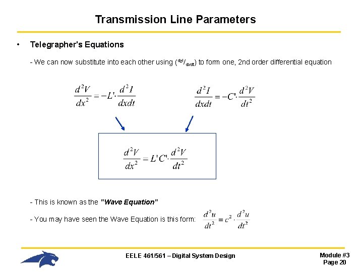 Transmission Line Parameters • Telegrapher's Equations - We can now substitute into each other Transmission Line Parameters • Telegrapher's Equations - We can now substitute into each other