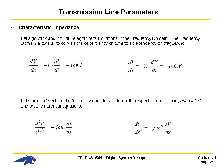 Transmission Line Parameters • Characteristic Impedance - Let's go back and look at Telegrapher's Transmission Line Parameters • Characteristic Impedance - Let's go back and look at Telegrapher's