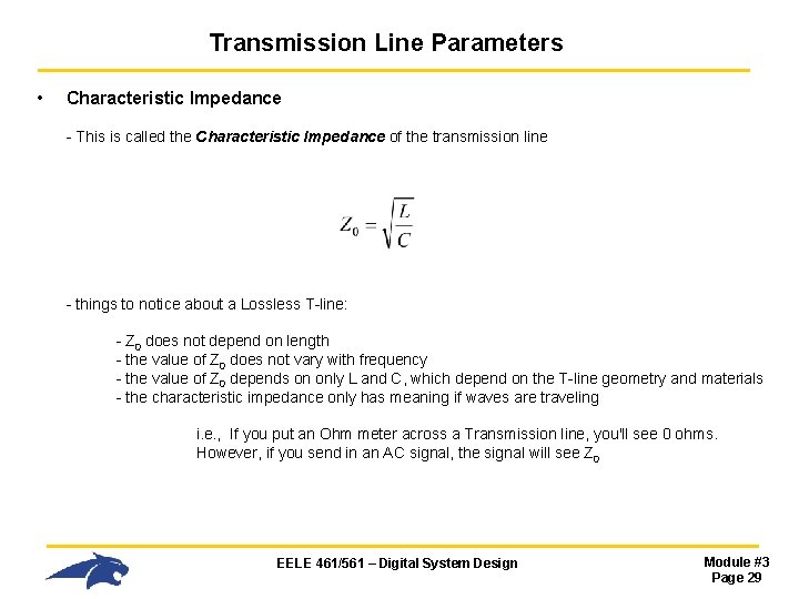 Transmission Line Parameters • Characteristic Impedance - This is called the Characteristic Impedance of Transmission Line Parameters • Characteristic Impedance - This is called the Characteristic Impedance of