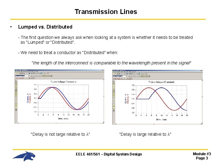 Transmission Lines • Lumped vs. Distributed - The first question we always ask when Transmission Lines • Lumped vs. Distributed - The first question we always ask when