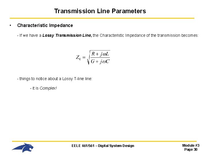 Transmission Line Parameters • Characteristic Impedance - If we have a Lossy Transmission Line, Transmission Line Parameters • Characteristic Impedance - If we have a Lossy Transmission Line,