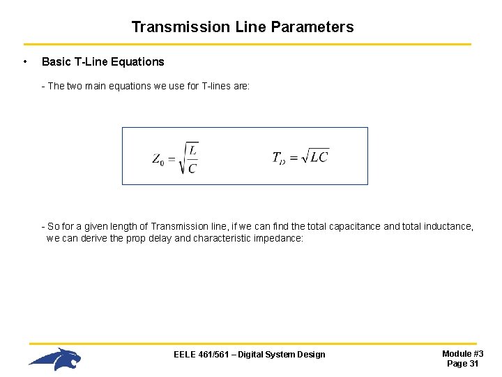 Transmission Line Parameters • Basic T-Line Equations - The two main equations we use Transmission Line Parameters • Basic T-Line Equations - The two main equations we use