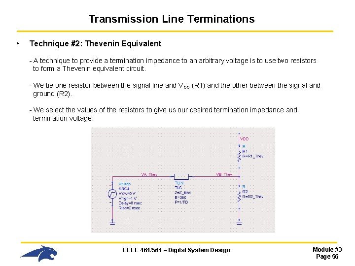 Transmission Line Terminations • Technique #2: Thevenin Equivalent - A technique to provide a Transmission Line Terminations • Technique #2: Thevenin Equivalent - A technique to provide a