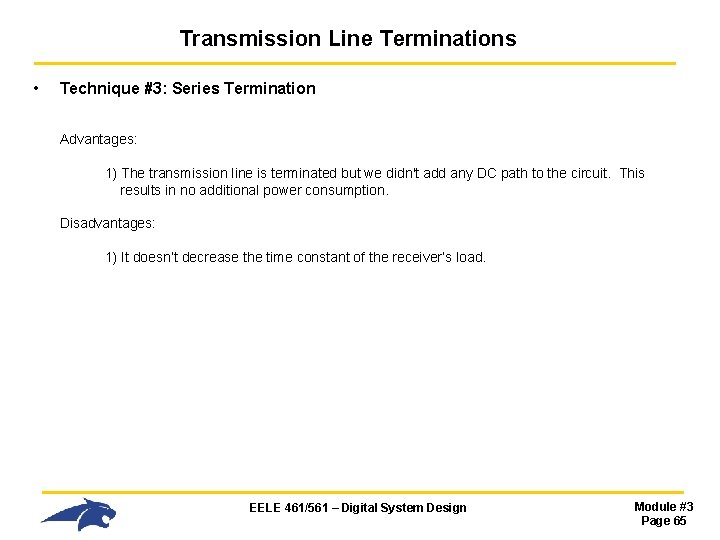 Transmission Line Terminations • Technique #3: Series Termination Advantages: 1) The transmission line is Transmission Line Terminations • Technique #3: Series Termination Advantages: 1) The transmission line is